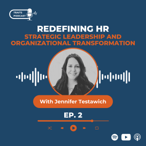 Jennifer Testawich headshot with TRAITS Podcast branding focused on strategic HR leadership
